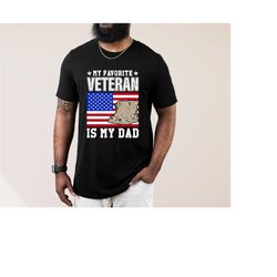 my favorite veteran is my dad shirt, veterans day shirt, veteran dad shirt, deployment shirt, military shirt, veterans d