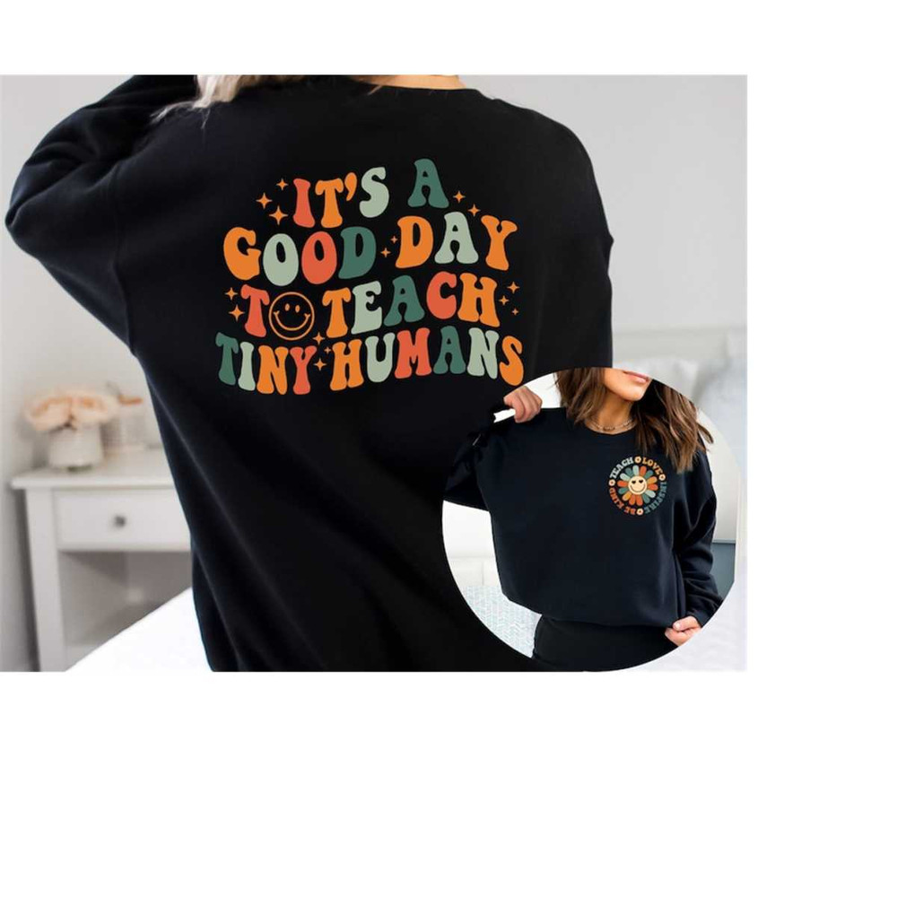 MR-16102023172939-its-a-good-day-to-teach-tiny-humans-teacher-sweatshirt-image-1.jpg