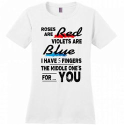roses are red violets are blue i have five fingers the middle ones for you funny geek nerd &8211 district made woman shi