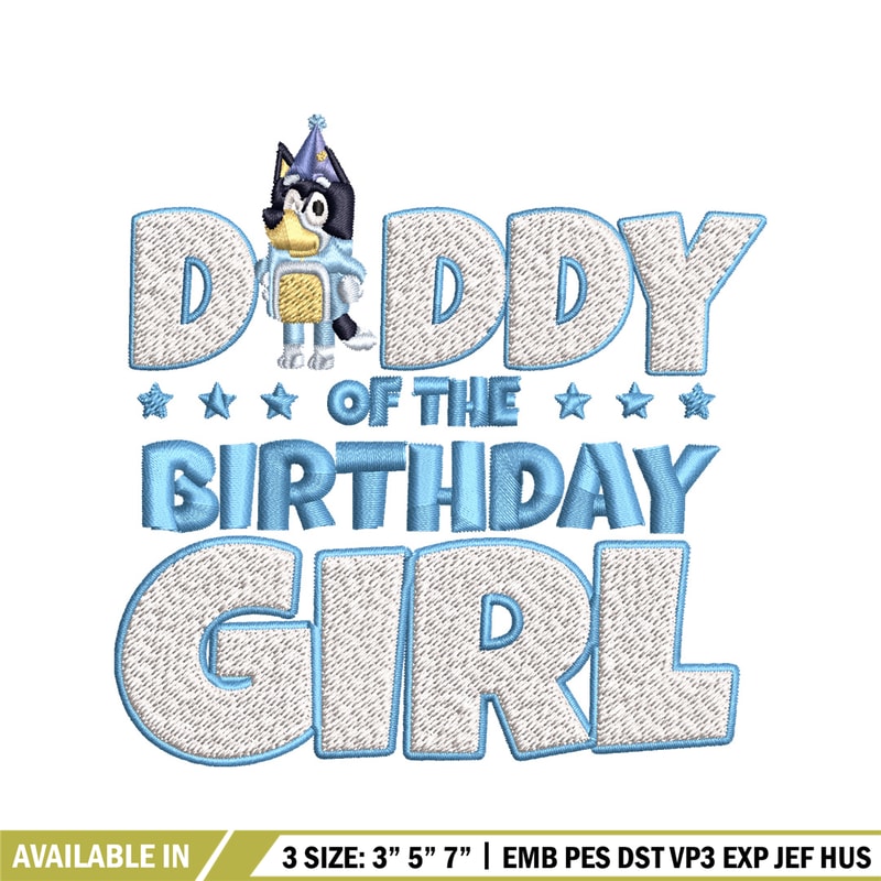 Daddy Of The Birth Day Girl Embroidery, Bluey Cartoon Embroidery, Disney Embroidery, Embroidery File, digital download..jpg