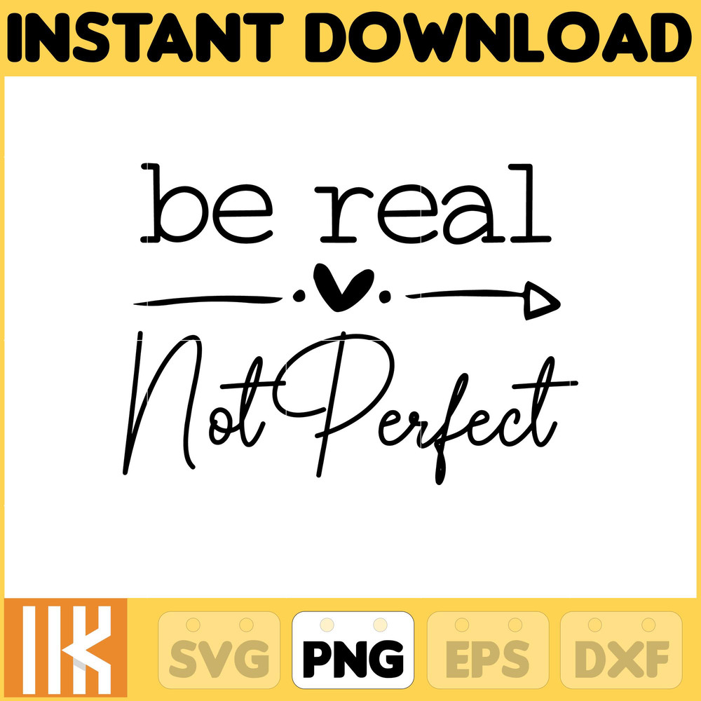 Be Real Not Perfect Png, Be Real Png, Not Perfect Png, Inspirational Png, Be Real Png, Be Kind Png, Be Kind Png.jpg