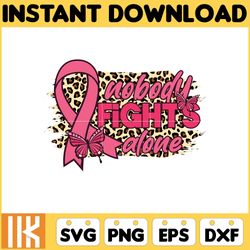nobody fights alone svg, designs breast cancer svg, cancer svg, cancer awareness, pink ribbon, breast cancer