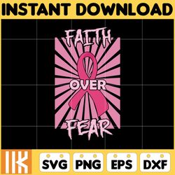 faith over fear svg, designs breast cancer svg, cancer svg, cancer awareness, pink ribbon