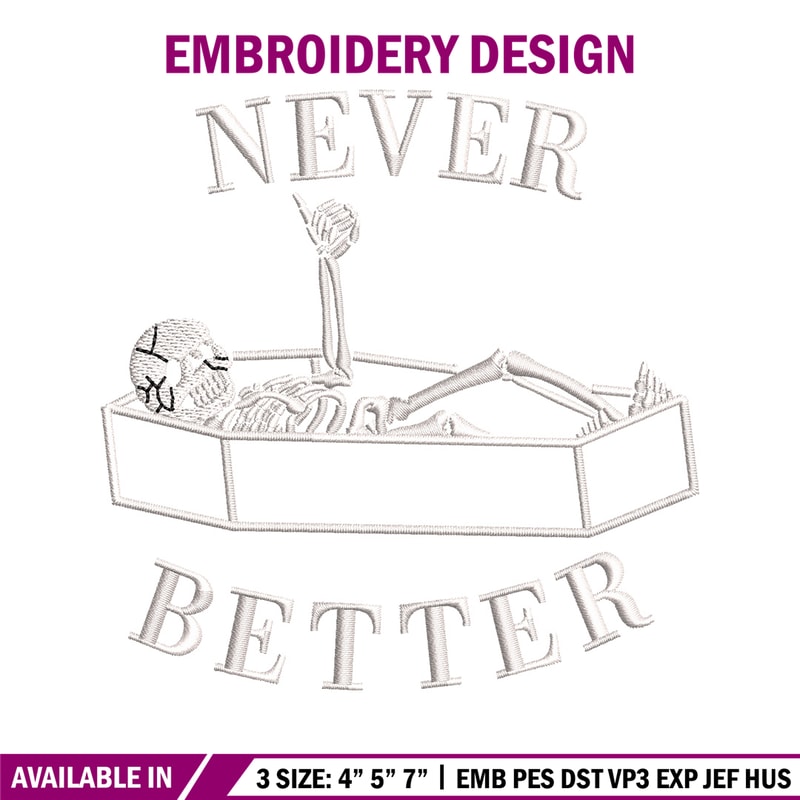 Never better embroidery design, Skeleton embroidery, Emb design, Embroidery shirt, Embroidery file, Digital download.jpg