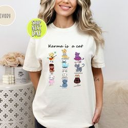 karma is a cat tshirt, cat lover shirt for 2023 trendy, trendy fan merch shirt, trend gift for women, tee shirt for her,