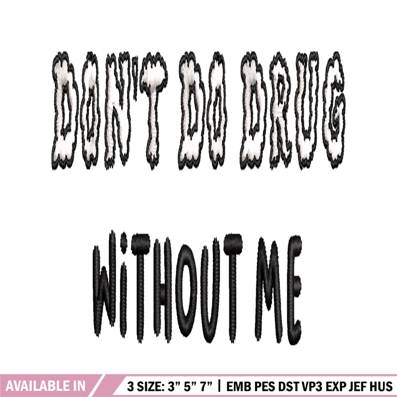 Don't Do Drugs Without Me embroidery design, logo embroidery, logo design, embroidery file, logo shirt, Digital download.jpg