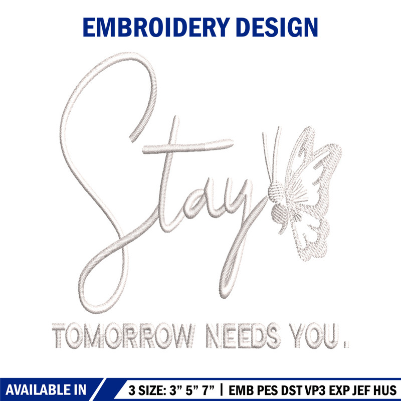 Stay Tomorrow Needs You embroidery design, logo embroidery, embroidery file, logo design, logo shirt, Digital download..jpg