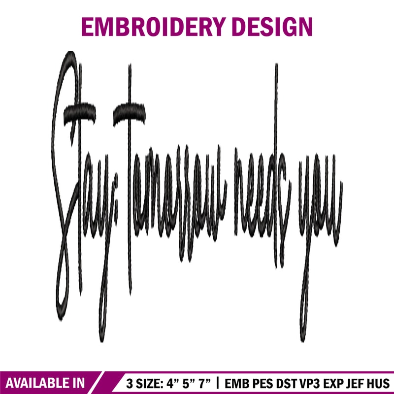 Stay Tomorrow Needs You embroidery design, logo embroidery, logo design, embroidery file, logo shirt, Digital download..jpg