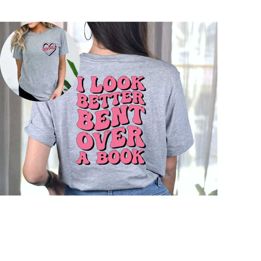 MR-1710202381055-i-look-better-bent-over-a-book-shirt-bookish-shirt-reading-image-1.jpg