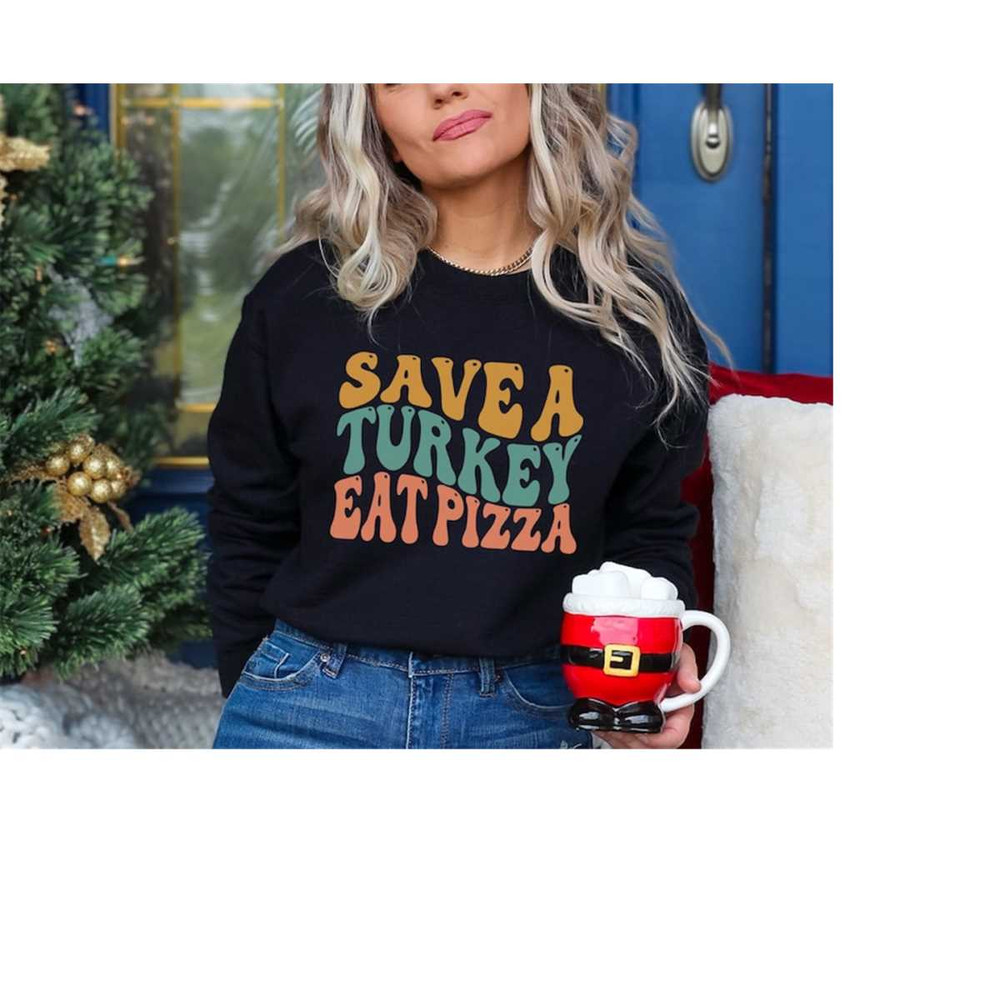 MR-1710202382037-save-a-turkey-eat-pizza-crewneck-sweatshirt-thanksgiving-image-1.jpg