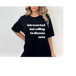 introverted but willing to discuss cats, cat rescue shirt, cat owner gift, cat lover, pet cat shirt, animal rescue, cat