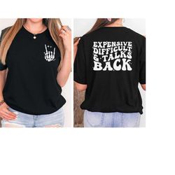 expensive difficult and talks back shirt, front and back hand skeleton shirt, cute gift for wife shirt ,gift for friend,