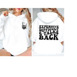expensive difficult and talks back sweatshirt, front and back hand skeleton hoodie, cute gift for wife ,gift for friend,