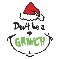 don't be a grinch svg, the grinch svg, grinch christmas svg, grinch face svg digital download