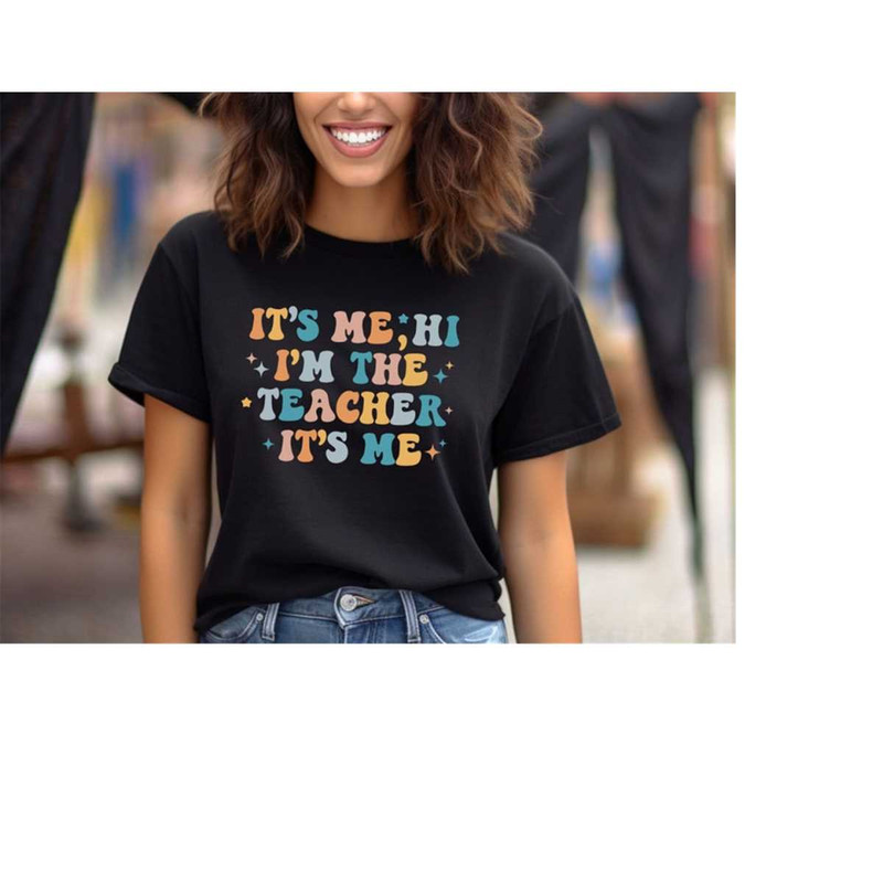 MR-1710202395735-its-me-hi-im-the-teacher-its-me-shirt-teacher-image-1.jpg