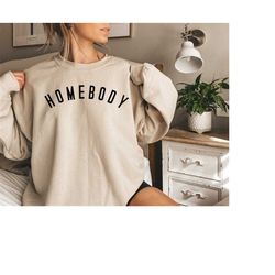 homebody sweatshirt,gift for her,gift for him, homebody womens hoodies,introvert gift, gift for homebody