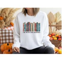 i'm with the banned, banned book sweatshirt, librarian shirt, booklover hoodie, reading shirt, bookworm shirt, gift for