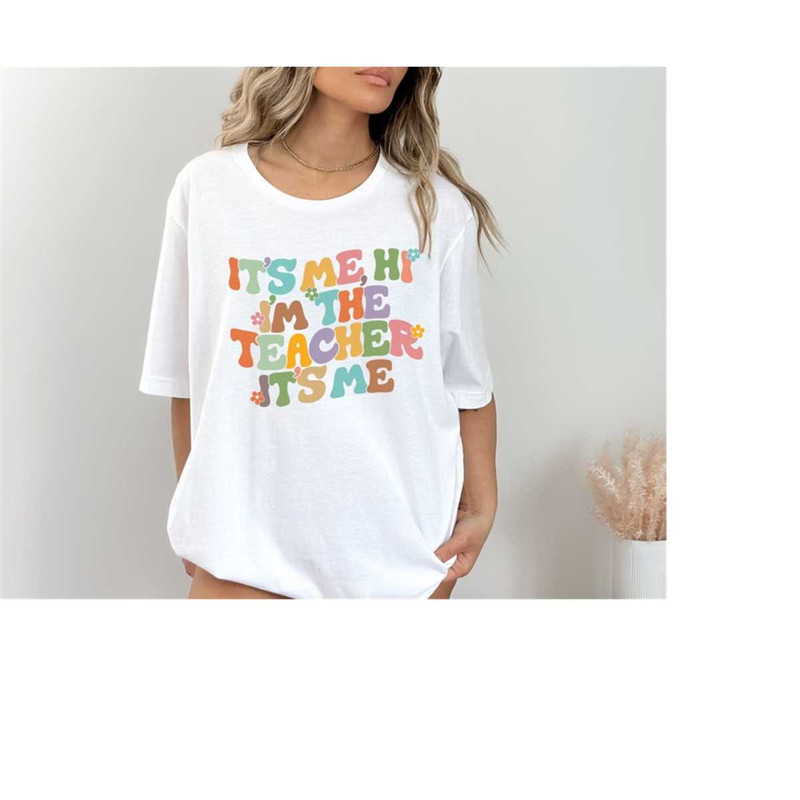 MR-1710202310302-its-me-hi-im-the-teacher-its-me-tshirt-image-1.jpg