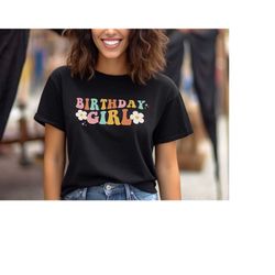 birthday girl shirt, retro birthday shirt, cute shirt, groovy birthday girl shirt ,floral birthday tee , happy birthday