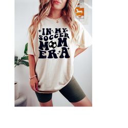 in my soccer mom era shirt, soccer era shirt, retro soccer mom shirt, soccer game fan shirt, mothers day gift, shirt for