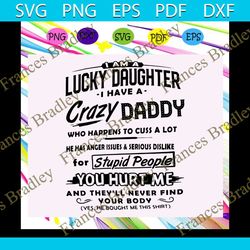 i am a lucky daughter i have a crazy daddy svg, daddy svg, fathers day svg, daddy gift, daddy lover svg, fathers day gif