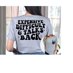 expensive difficult and talks back tshirt, trendy women's shirt, front and back design, funny gift for wife, birthday gi