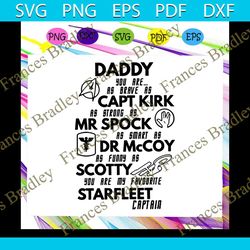 daddy capt kirk mr spock dr mc coy scotty svg, fathers day svg, grandpaw, grandpa svg, grandpa life svg, father svg, fat