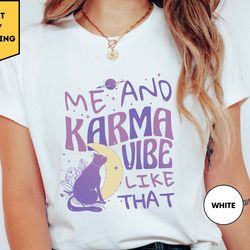 me and karma vibe like that shirt, karma is a cat, taylor swift, midnights album shirt, swiftie gift for her