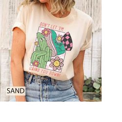 cute cactus don't let 'em grind you down shirt, retro groovy flower unisex t-shirt, inspirational shirt, positive shirt,