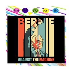 bernie against the machine svg, bernie sanders svg, bernie 2020 svg, bernie for president for silhouette, files for cric