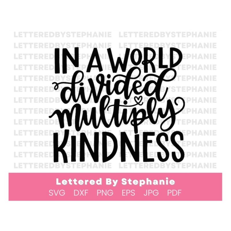 MR-17102023142525-spread-kindness-quote-svg-in-a-world-divided-multiply-image-1.jpg