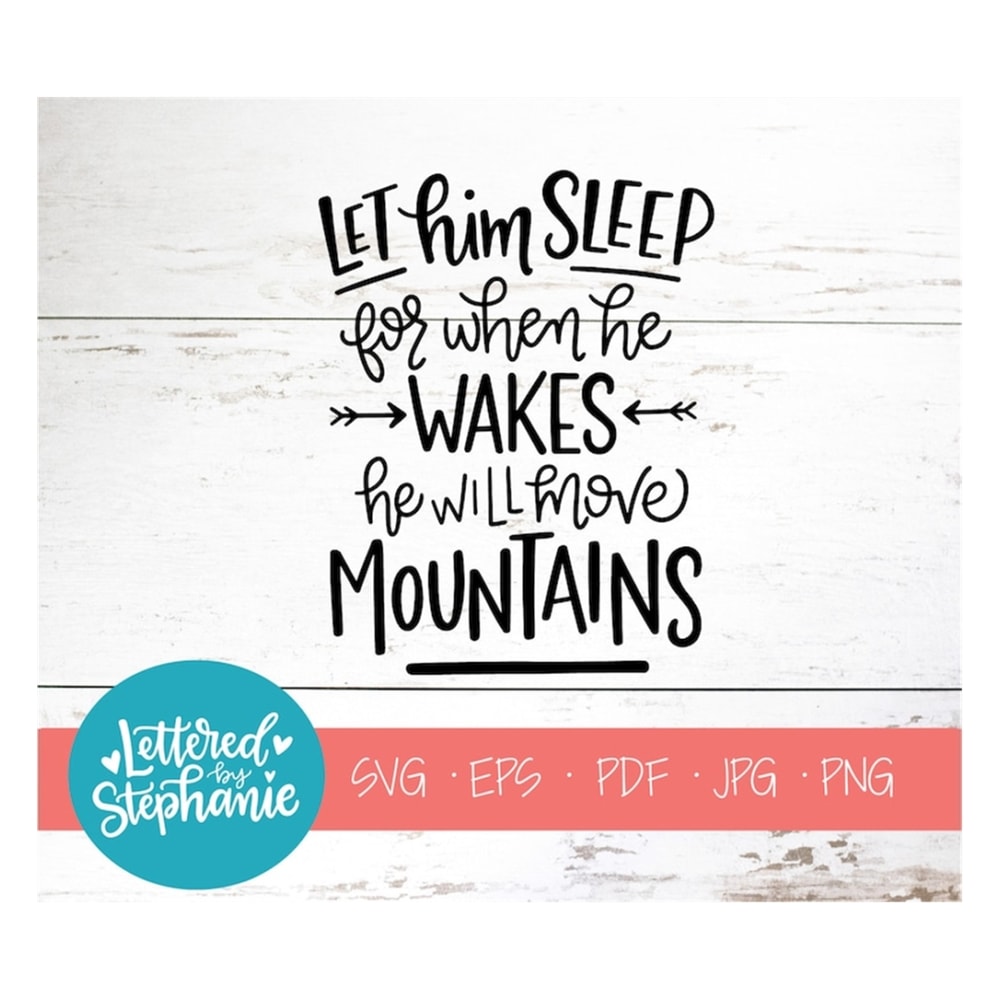 MR-17102023142623-let-him-sleep-for-when-he-wakes-move-mountains-svg-svg-cut-image-1.jpg