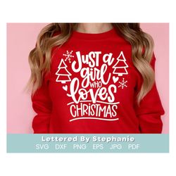 just a girl who loves christmas svg cut file, cute christmas shirt design, christmas lover svg, for the girl who loves c