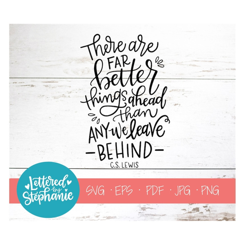 MR-17102023143556-there-are-far-better-things-ahead-c-s-lewis-svg-cut-file-image-1.jpg