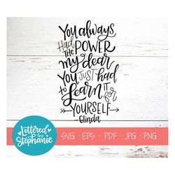 you always had the power my dear, glinda, wizard of oz svg cut file, digital file, svg, tribe, ladies, friends, love, ep
