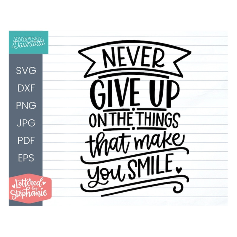 MR-17102023144134-never-give-up-on-the-things-that-make-you-smile-svg-cut-file-image-1.jpg