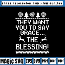 they want you to say grace, the blessing svg, christmas grace and blessing svg, funny christmas, national lampoons svg,
