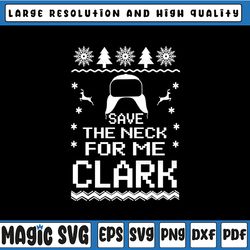 save the neck for me clark svg | cousin eddie svg | national lampoon's christmas vacation | clark griswold | funny svg p