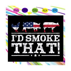 i'd smoke that,funny bbq svg, meat pitmaster grill, bbq grilling, barbecue smoker, smoker chef, chicken svg,for silhouet