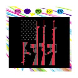 american gun flag ,america 4th of july patriotic svg,american svg, 4th of july svg, fourth of july svg, patriotic americ