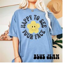 comfort colors teacher back to school t-shirt, back to school shirts for teachers, happy to see your face, teacher life