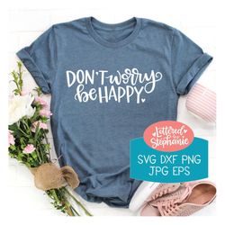 don't worry be happy, svg cut file, digital file, svg, happiness, sign svg, kind, svg, lettered by stephanie, handletter