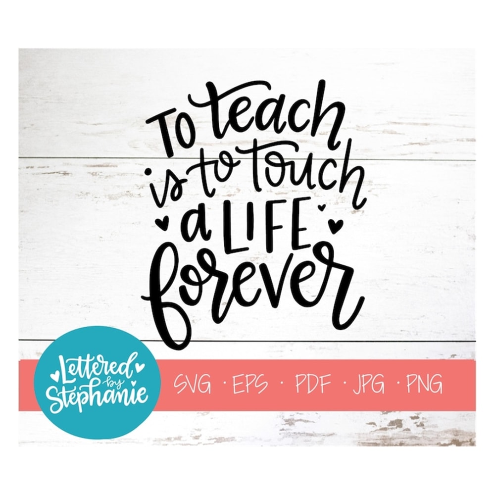 MR-17102023155321-to-teach-is-to-touch-a-life-forever-svg-cut-file-digital-image-1.jpg
