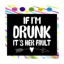 if i'm drunk it's her fault, best friend, best friend gift, gift for friend, best friend birthday, best friends, best fr