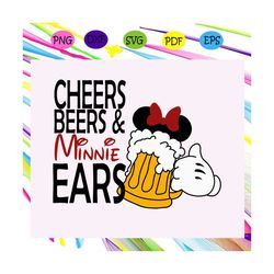 cheer beers and minnie ears svg, beer svg, beer lover gift, beer gift,disney castle svg, mickey mouse svg, minnie mouse