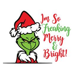 i'm so freaking merry bright grinch svg, the grinch svg, grinch christmas svg, grinch face svg digital download