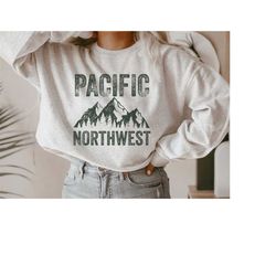 pacific northwest crewneck sweatshirt mountain sweatshirt pnw sweatshirt trendy aesthetic sweatshirt mountain sweater ou