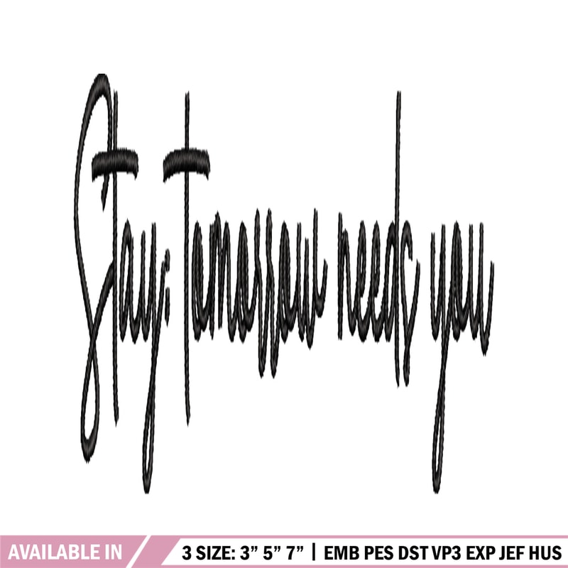 Stay Tomorrow Needs You embroidery design, logo embroidery, logo design, embroidery file, logo shirt, Digital download..jpg