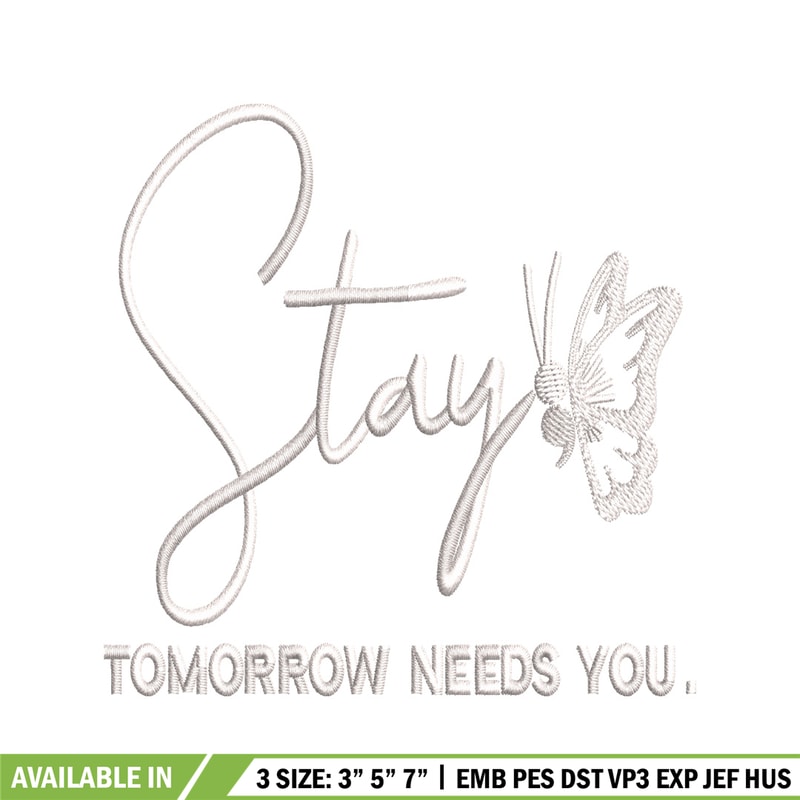 Stay Tomorrow Needs You embroidery design, logo embroidery, embroidery file, logo design, logo shirt, Digital download..jpg