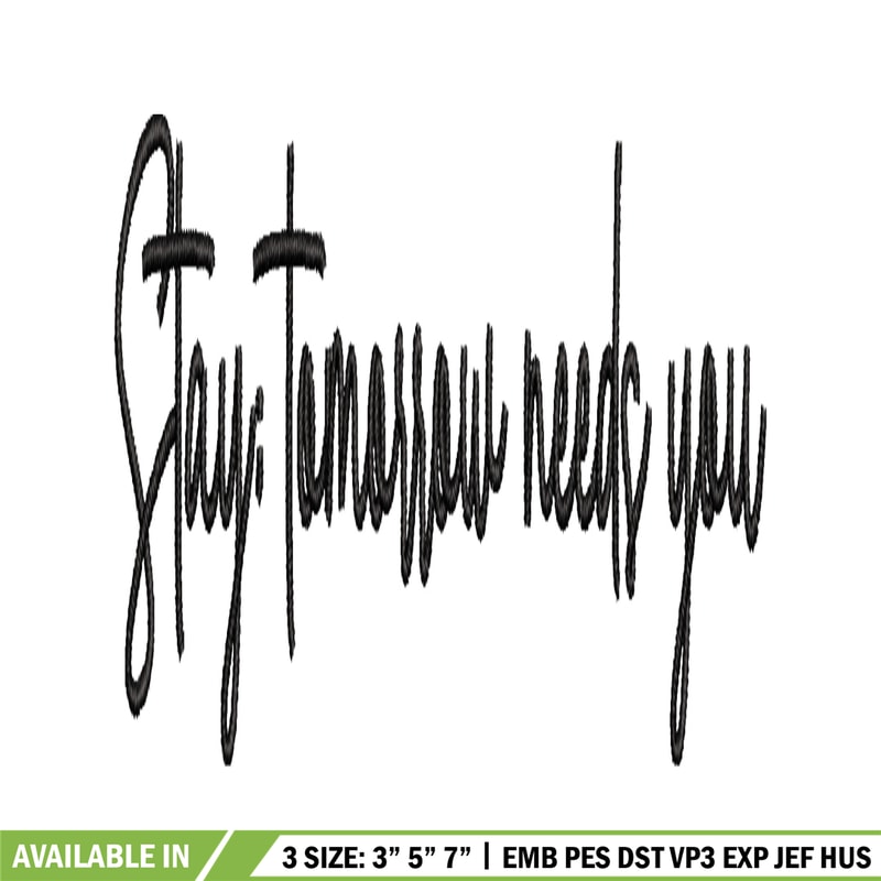 Stay Tomorrow Needs You embroidery design, logo embroidery, logo design, embroidery file, logo shirt, Digital download..jpg